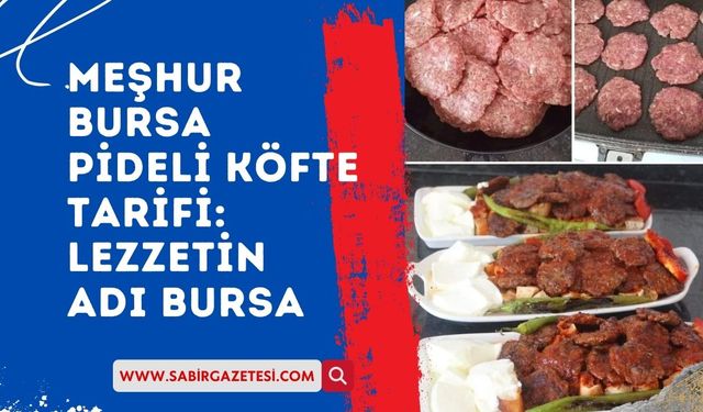 Meşhur Bursa Pideli Köfte Tarifi: Lezzetin Adı Bursa