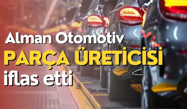 Alman Otomotiv Parça Üreticisi İflas Etti