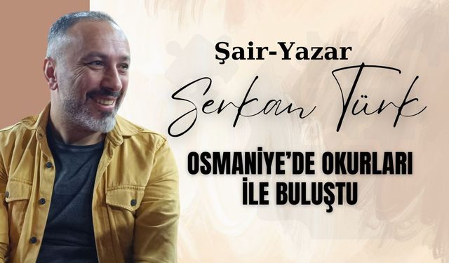 Serkan Türk Osmaniye'de Okurlarıyla Buluştu