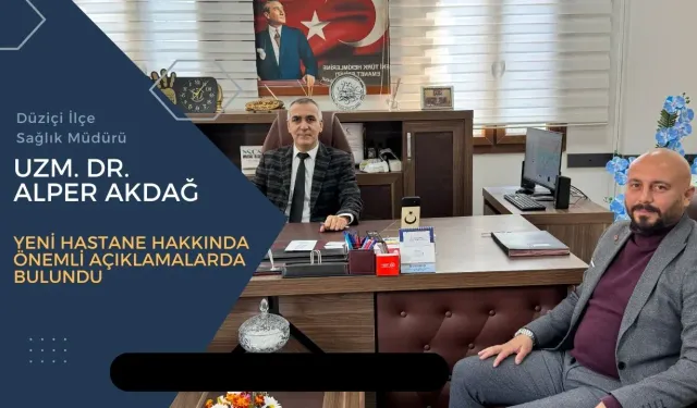 Alper Akdağ’dan Çarpıcı Açıklamalar: Yeni Hastane'de Son Durum