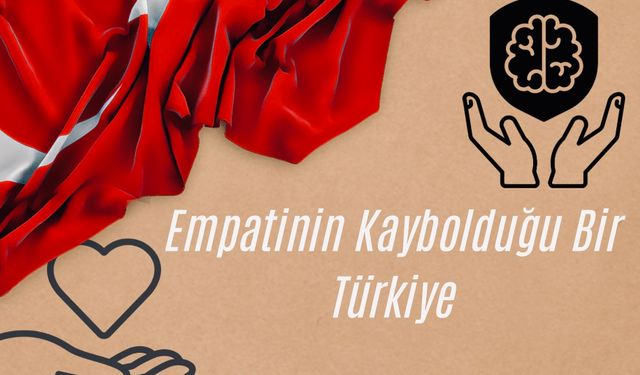 Empatinin Kaybolduğu Bir Türkiye