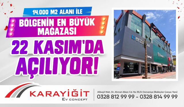 Osmaniye’de Karayığit Ev Concept Açılıyor!