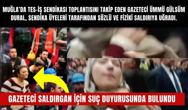 Muğla’da Sendika Toplantısında Gazeteciye Çirkin Saldırı!