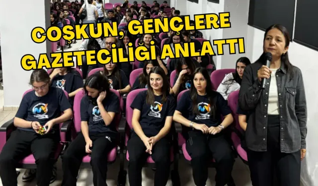 Coşkun, Gençlere Gazeteciliği Anlattı