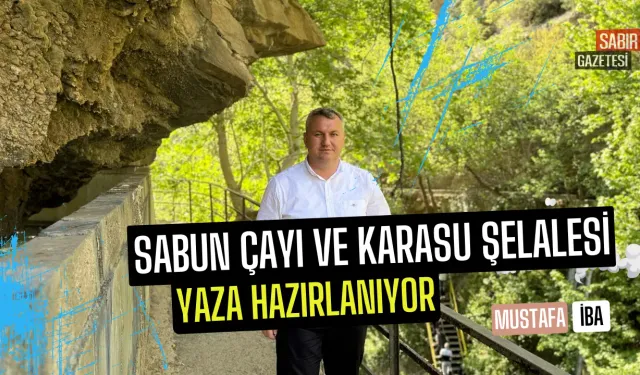 Sabun Çayı ve Karasu Şelalesi Yaza Hazırlanıyor