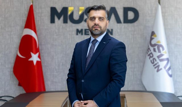 MÜSİAD Mersin Şube Başkanı Kayan, kent ekonomisini değerlendirdi
