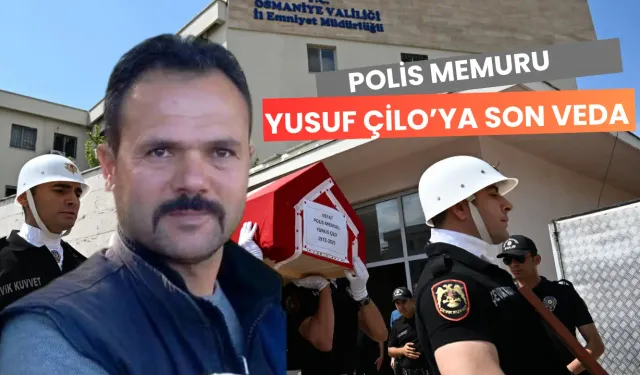 Polis Memuru Yusuf Çilo’ya Son Veda