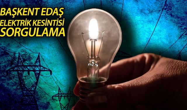 Ankara'da 23 Ekim Elektrik Kesintisi İlçe İlçe Detaylar