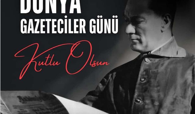 Başkan Ulaştır’tan Dünya Gazeteciler Günü Mesajı