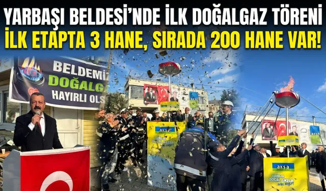 Yarbaşı’nda ilk doğalgaz ateşi yandı