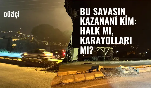 Bu savaşın kazananı kim; halk mı, Karayolları mı?