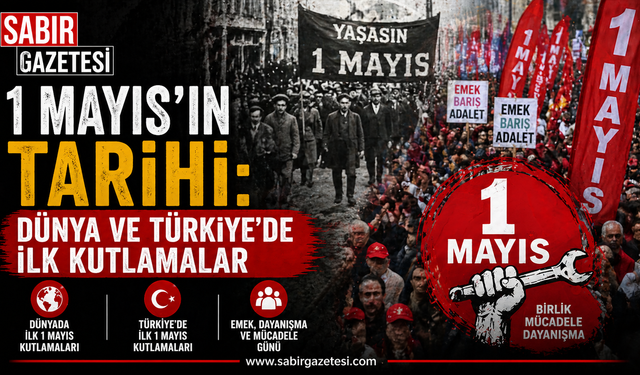 1 Mayıs’ın Tarihi: Dünya ve Türkiye’de İlk Kutlamalar