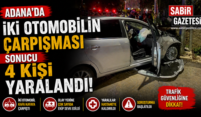 Adana'da iki otomobilin çarpışması sonucu 4 kişi yaralandı
