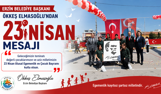 Erzin Belediye Başkanı Ökkeş Elmasoğlu’ndan 23 Nisan Mesajı