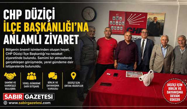 CHP Düziçi İlçe Başkanlığı’na Anlamlı Ziyaret