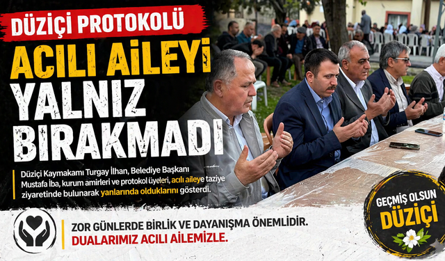Düziçi Protokolü Acılı Aileyi Yalnız Bırakmadı