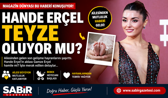 Hande Erçel Teyze Oluyor mu?