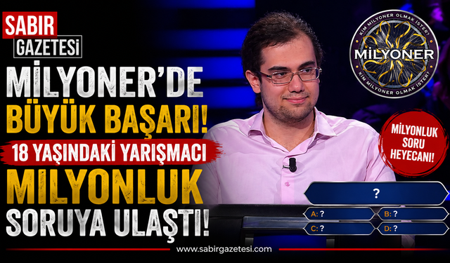 Milyoner’de Büyük Başarı! 18 Yaşındaki Yarışmacı Milyonluk Soruya Ulaştı