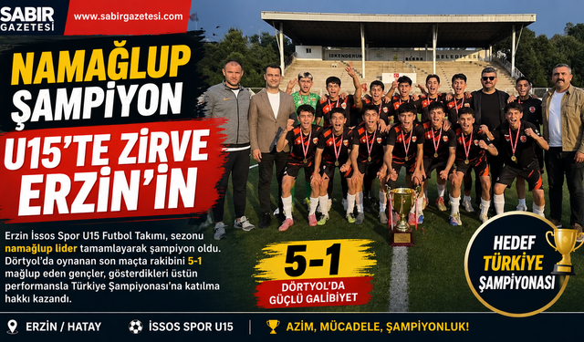 Namağlup Şampiyon  U15’te Zirve Erzin’in