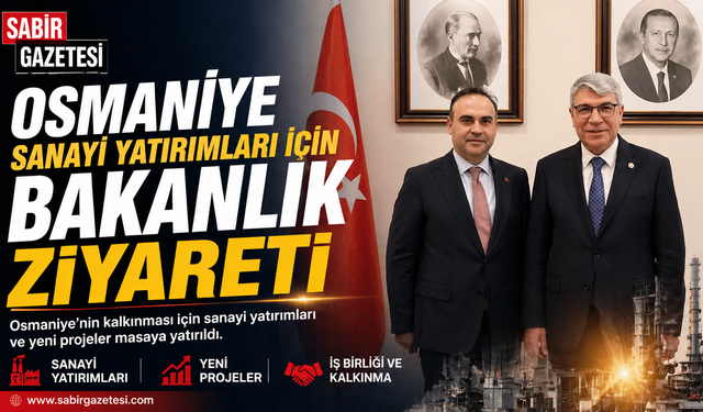 Osmaniye Sanayi Yatırımları İçin Bakanlık Ziyareti