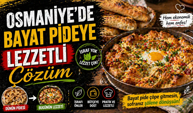 Osmaniye’de Bayat Pideye Lezzetli Çözüm