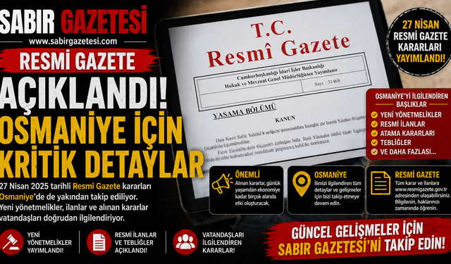 Resmi Gazete Açıklandı Osmaniye İçin Kritik Detaylar