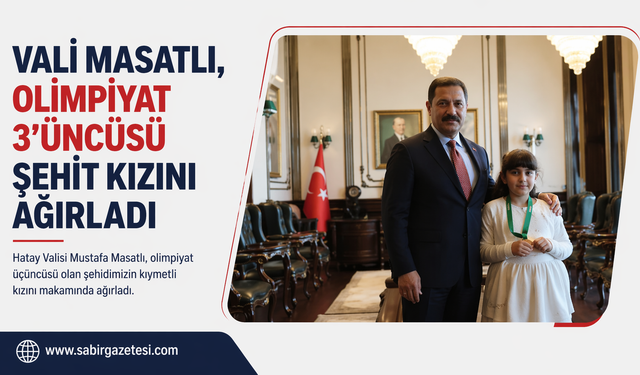 Vali Masatlı, olimpiyat 3’üncüsü şehit kızını ağırladı