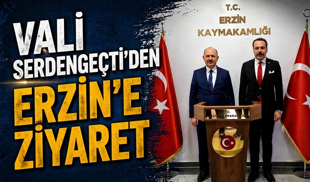 Vali Serdengeçti’den Erzin’e Ziyaret