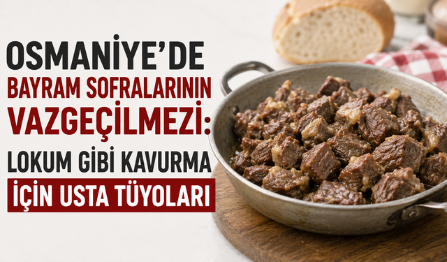 Osmaniye’de Bayram Sofralarının Vazgeçilmezi