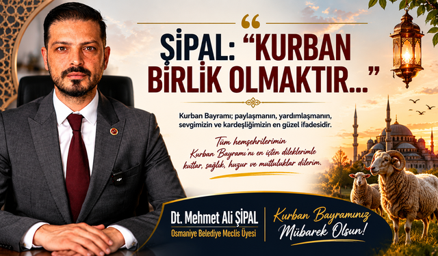 Şipal’den Kurban Mesajı  “Kurban bir olmak demektir”