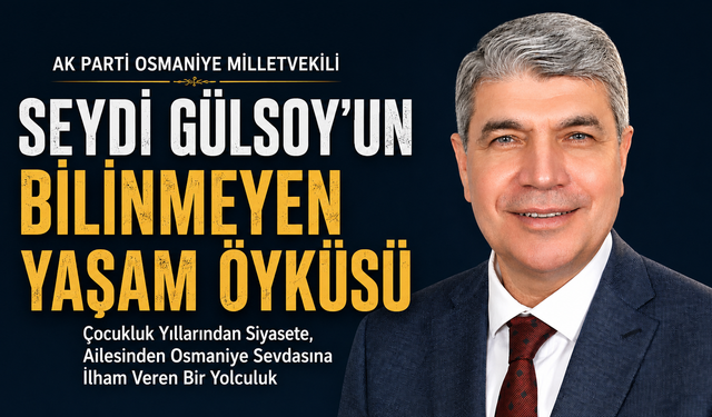 Milletvekili Gülsoy'un Bilinmeyen Yaşam Öyküsü