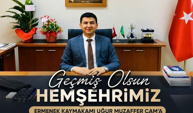 Kaymakam Çam’a Geçmiş Olsun Mesajı