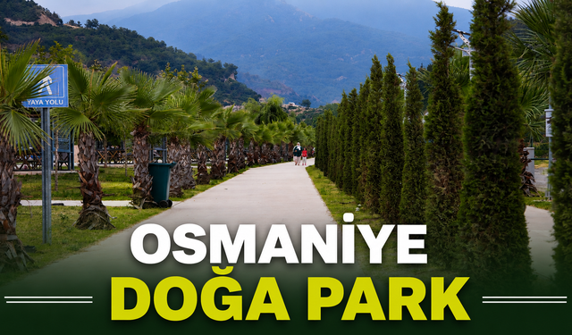 Osmaniye'de Yazın Yeni  Vazgeçilmez Adresi Doğa Park!