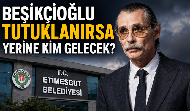 Beşikçioğlu'nun Yerine Kim Geçecek? İşte 3 Senaryo