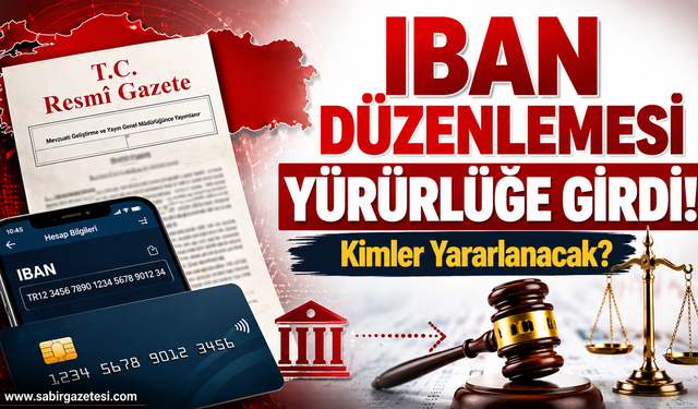 IBAN Düzenlemesi Yürürlüğe Girdi! Kimler Yararlanacak?