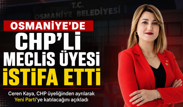 Osmaniye'de CHP'li Meclis Üyesi İstifa Etti
