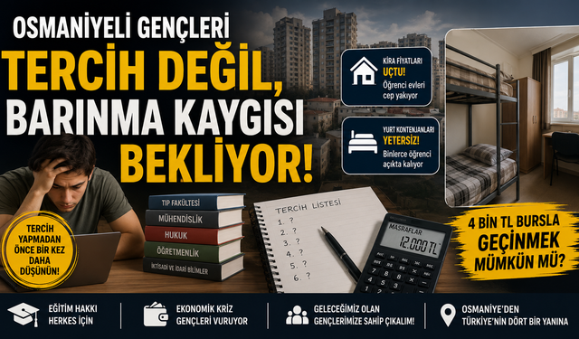 Osmaniyeli Gençleri Tercih Değil, Barınma Kaygısı Bekliyor