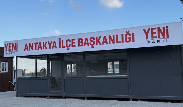 YENİ Parti Antakya İlçe Başkanlığı Açıldı