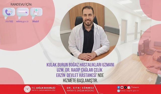 KBB Uzmanı Ragıp Çağlar Çelik Erzin'de Göreve Başladı