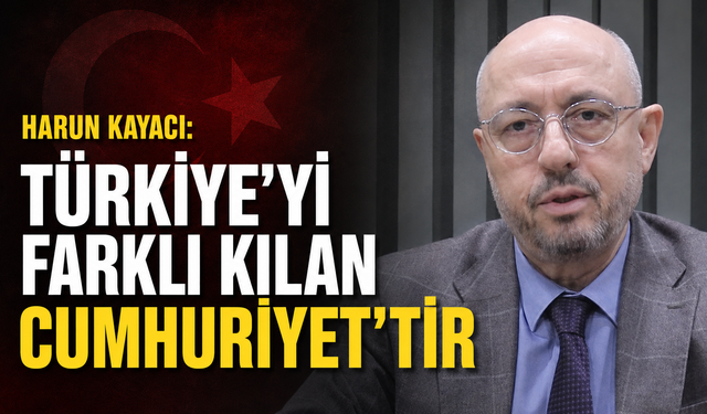 Kayacı: “Türkiye’yi Farklı Kılan Cumhuriyet’tir”