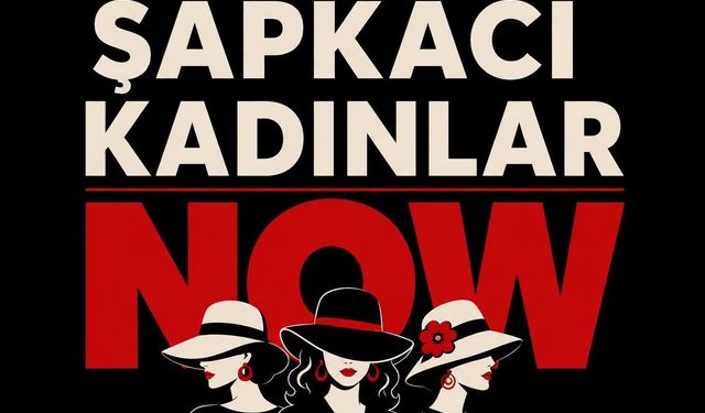 Şapkacı Kadınlar Dizisinin Kanalı Belli Oldu
