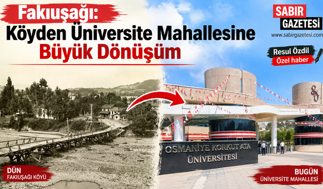 Fakıuşağı: Köyden Üniversite Mahallesine Büyük Dönüşüm