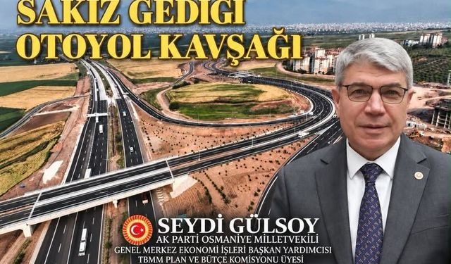 Gülsoy: Sakızgediği Kavşağı Osmaniye’ye Değer Kattı