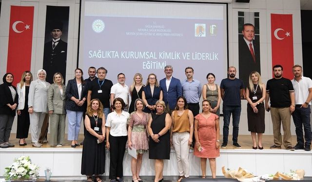 Mersin'de 'Sağlıkta Kurumsal Kimlik ve Liderlik Eğitimi' düzenlendi