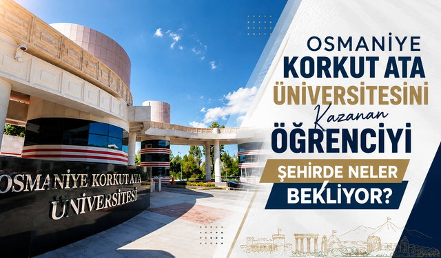 OKÜ’yü Kazanan Öğrenciler İçin Yeni Dönem! Osmaniye’de Öğrencileri Neler Bekliyor?