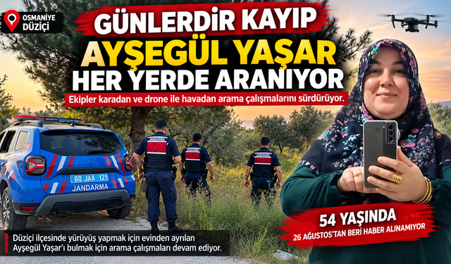 Osmaniye’de Günlerdir Kayıp Ayşegül Yaşar Her Yerde Aranıyor
