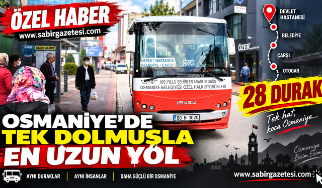 Osmaniye’de Tek Dolmuşla En Uzun Yol: 28 Durak