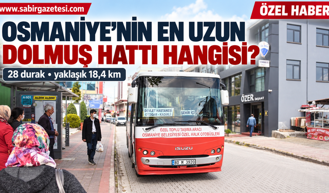 Osmaniye’nin En Uzun Dolmuş Hattı Hangisi?