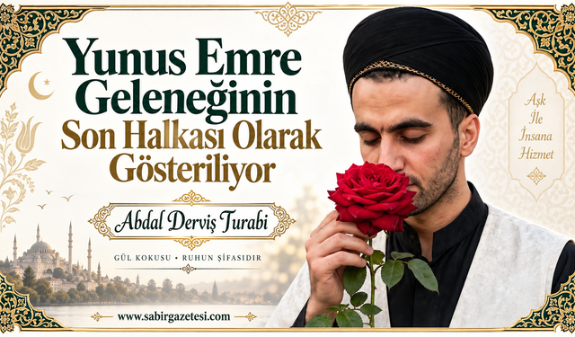 Yunus Emre Geleneğinin Son Halkası Olarak Gösteriliyor