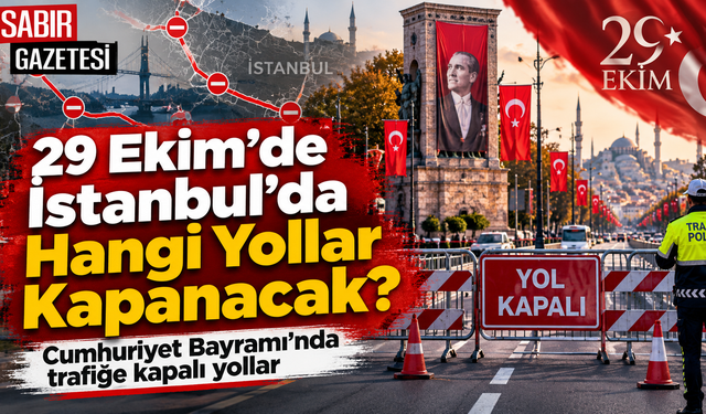 29 Ekim'de İstanbul'da Hangi Yollar Kapanacak?